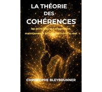 La théorie des cohérences: Un cadre unificateur pour comprendre le réel et l'humain