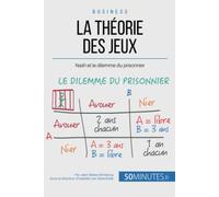 La théorie des jeux: Nash et le dilemme du prisonnier (Gestion & Marketing)