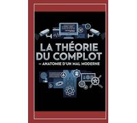 La Théorie du Complot: Anatomie d’un Mal Moderne