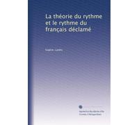La théorie du rythme et le rythme du français déclamé
