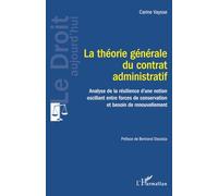 La théorie générale du contrat administratif: Analyse de la résilience d'une notion oscillant entre forces de conservation et besoin de renouvellement