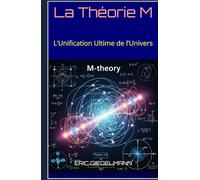La Théorie M: L’Unification Ultime de l’Univers (Sciences, philosophie et réflexion)