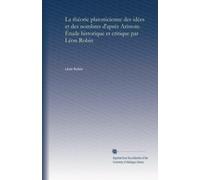 La théorie platonicienne des idées et des nombres d'aprés Aristote. Étude historique et critique par Léon Robin