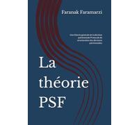 La théorie PSF: Une théorie générale de la décision patrimoniale Protocole de structuration des décisions patrimoniales