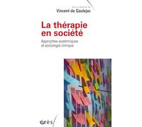 La thérapie en société: Approches systémiques et sociologie clinique