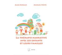 La thérapie narrative avec les enfants et leur famille
