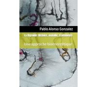 La thyroïde: Histoire, maladie, traitements: Une approche bioénergétique