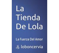 LA TIENDA DE LOLA: La Fuerza Del Amor