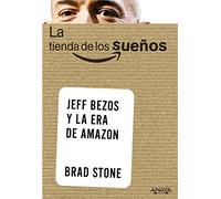 La tienda de los sueños. Jeff Bezos y la era de Amazon: Jeff Bezos y la era de Amazon/ Jeff Bezos and the Age of Amazon (SOCIAL MEDIA)