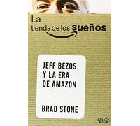 La tienda de los sueños. Jeff Bezos y la era de Amazon (Social Media) by Stone, Brad (2014) Tapa blanda