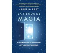 La Tienda De Magia: El Viaje De Un Neurocirujano Por Los Misterios Del