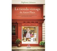 La tienda vintage de Astor Place: Dos épocas, una misma ciudad, dos mujeres unidas por su pasión por la moda. (Éxitos literarios)