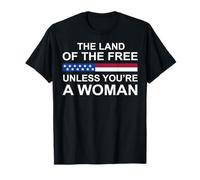 La Tierra de los Libres a Menos Que Seas Mujer Camiseta