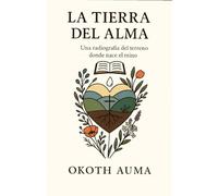La Tierra del Alma: Radiografía del terreno donde nace el Reino