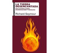 La tierra desencantada: Reflexiones sobre ecosocialismo y barbarie: 111 (Pensamiento crítico)