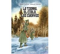 La tierra, el cielo, los cuervos (NOVELA GRAFICA)