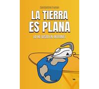 La Tierra es plana: Lo he visto en internet