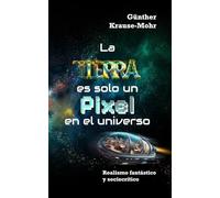 La Tierra es solo un píxel en el universo: los alienígenas visitan la Tierra | Realismo fantástico y sociocrítico | E d i c i ó n a c o l o r