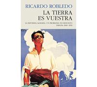 LA TIERRA ES VUESTRA: LA REFORMA AGRARIA. UN PROBLEMA NO RESUELTO. ESPAÑA 1900-195 (HISTORIA)