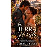 La tierra herida: Una historia de segundas oportunidades y secretos familiares donde el amor renace entre la dureza de la montaña. (Amar para sanar)