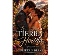 La tierra herida: Una historia de segundas oportunidades y secretos familiares donde el amor renace entre la dureza de la montaña. (Amar para sanar)