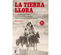 La tierra llora. La amarga historia de las guerras indias por la conquista del Oeste: 5 (Otros Títulos)