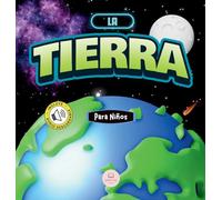 La Tierra para Niños: Libro infantil educativo para aprender sobre nuestro planeta