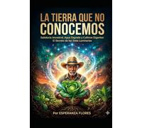 La Tierra que no conocemos: memoria y sabiduria ancestral (TU DESPERTAR ! ES AHORA !)