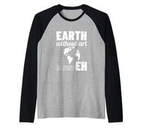 La Tierra sin Arte es Solo un Maestro de Arte del Día de la Tierra Camiseta Manga Raglan