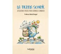 La tierra sonríe: ¡Pequeños pasos para grandes cambios!: 01 (Ecología / Medio Ambiente)