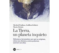 LA TIERRA, UN PLANETA INQUIETO: Volcanes y terremotos: por qué se originan, cómo nos afectan y cómo podemos convivir con ellos (CATÀLISI)