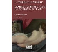 La tierra y la muerte / Vendrá la muerte y sus ojos serán los tuyos