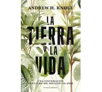 LA TIERRA Y LA VIDA: UNA CONVERSACIÓN DE CUATRO MIL MILLONES DE AÑOS (ENSAYO)
