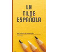 La tilde española: Guía práctica de acentuación