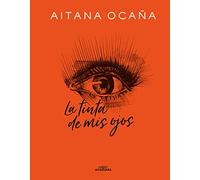 La tinta de mis ojos (No ficción ilustrados)