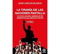 La tiranía de las naciones pantalla: Los cinco pecados capitales de las plataformas que gobiernan internet: 57 (A fondo)
