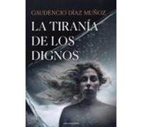 La Tiranía De Los Dignos