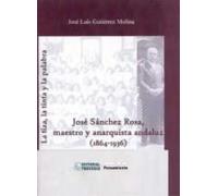 La tiza, la tinta y la palabra: José Sánchez Rosa, maestro y anarquista andaluz (1864-1936)