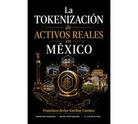 La Tokenización de Activos Reales en México: Marco jurídico vigente, estructuras y riesgos