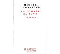 La Tombée du jour: Schumann (La Librairie du XXIe siècle)
