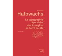 La topographie légendaire des évangiles en Terre sainte: Etude de mémoire collective