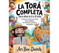 La Torá completa para niños de 8 a 12 años: Un viaje a través de los cinco libros de Moisés con historias, lecciones y actividades