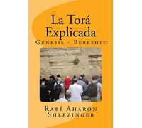 La Torá Explicada: Génesis - Bereshit: Volume 1 (Enseñanzas de la Torá)