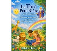 La Torá Para Niños (de 4 a 8 años): Historias conmovedoras para enseñar fe, bondad y valentía.