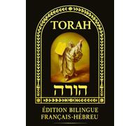 La Torah en Français - Hébreu: Les Cinq Livres de Moïse -Bible bilingue Traduction Hébreu et Française Intégrale, Restaurée et Fidèle au Texte Hébraïque