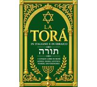 La Torah in Italiano e in Ebraico Completa Bilingue : IL PENTATEUCO Edizione 1872 -I 5 libri della Torà con il Testo Integrale di Genesi, Esodo, ... Italiano e in Ebraico a Fronte per lo Studio,