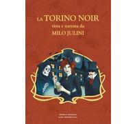 La Torino noir vista e narrata da Milo Julini