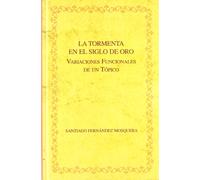 La tormenta en el Siglo de Oro. Variaciones funcionales de un tópico.