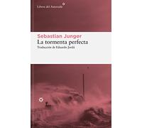 La tormenta perfecta: Una historia real sobre la lucha del hombre contra el mar: 299 (Libros del Asteroide)