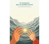 La Tormenta Que No Pudiste Parar.: Por qué tu hijo siente tan fuerte y qué nos dice sobre como funciona su cerebro.